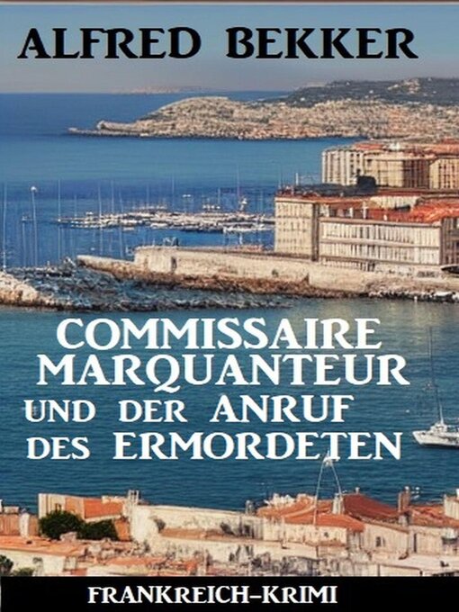 Title details for Commissaire Marquanteur und der Anruf des Ermordeten by Alfred Bekker - Available